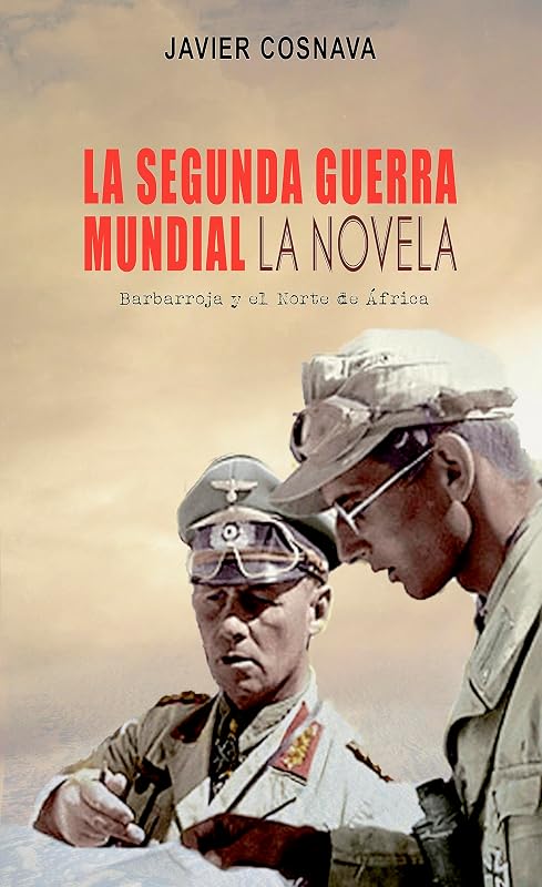 La Segunda Guerra Mundial, la novela: Barbarroja y el Norte de África