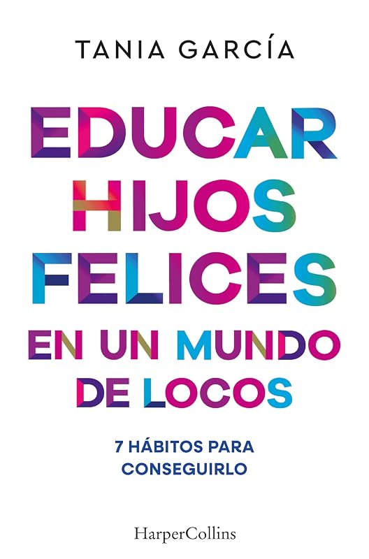 Educar hijos felices en un mundo de locos