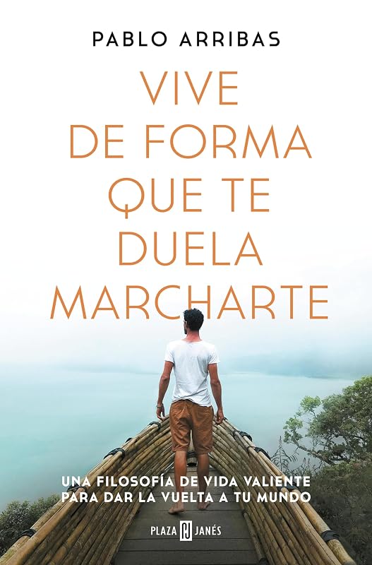 Vive de forma que te duela marcharte