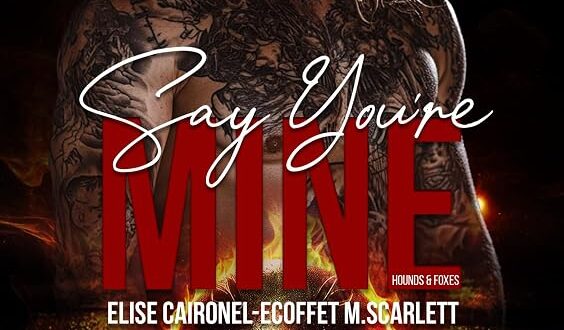 Say you're mine - Hounds & Foxes - Tome 1