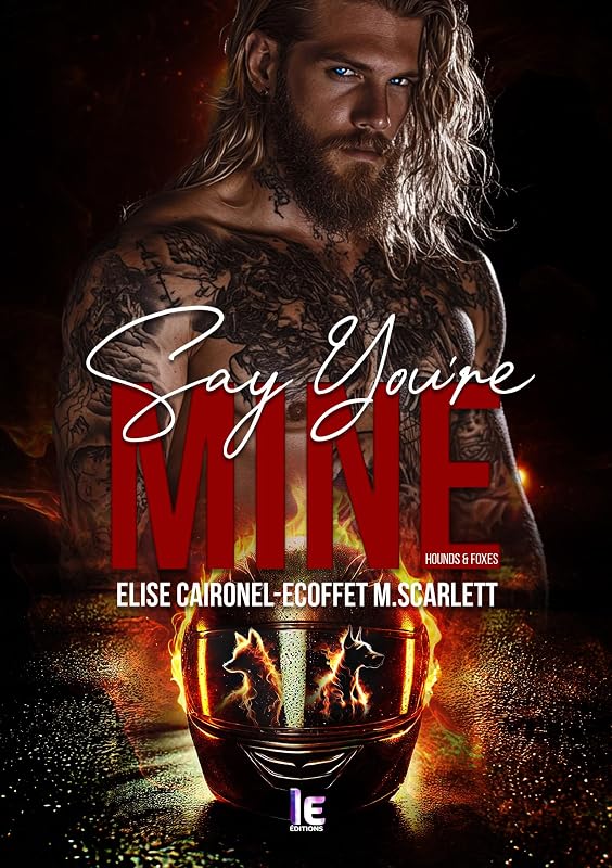 Say you're mine - Hounds & Foxes - Tome 1