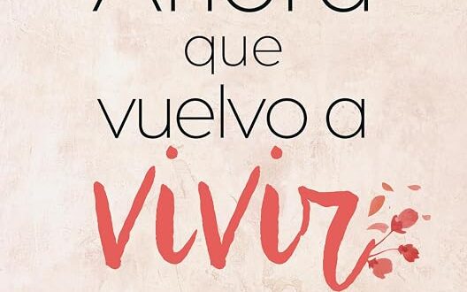 Ahora que vuelvo a vivir
