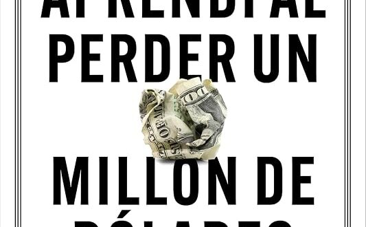 Lo que aprendí al perder un millón de dólares