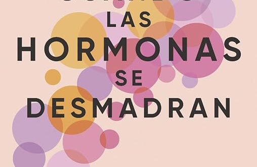 Cuando las hormonas se desmadran