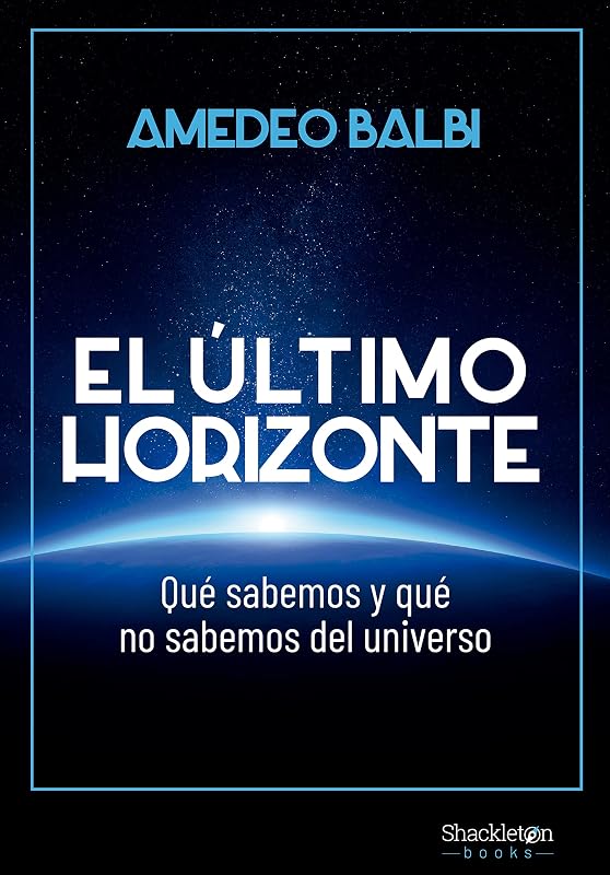 «El último horizonte: Qué sabemos y qué no sabemos del universo», de Amedeo Balbi, por 3,32€ solo hoy