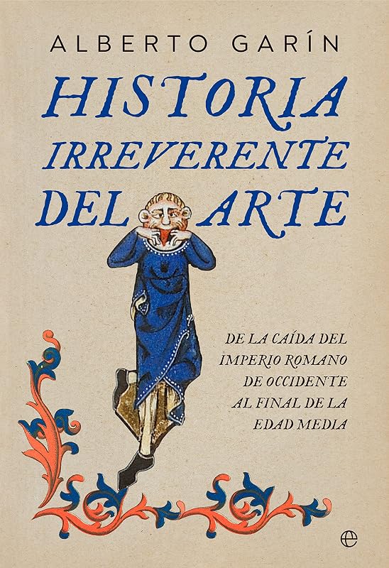 «Historia irreverente del arte», de Alberto Garín, por 2,57€ solo hoy