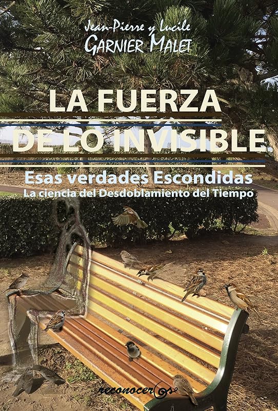 «La Fuerza de lo Invisible: La ciencia del Desdoblamiento del Tiempo», de Jean Pierre y Lucile Garnier Malet, por 2,80€ (−72%)