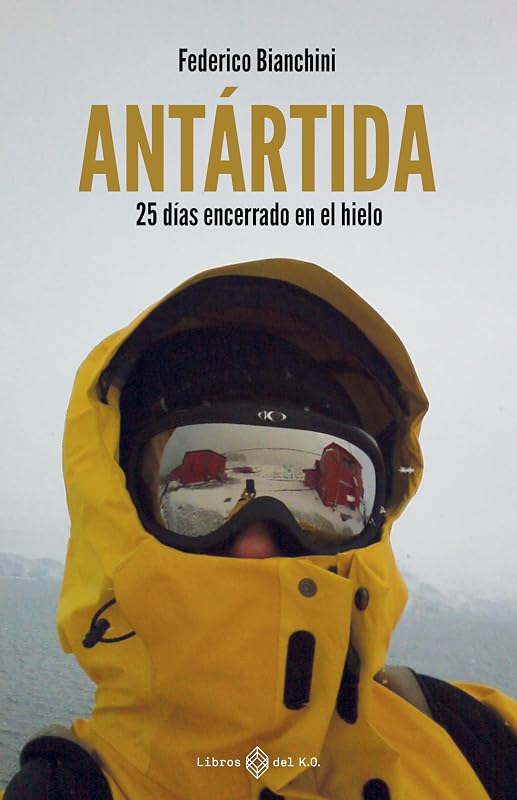 Antártida: 25 días encerrado en el hielo