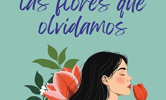 Todas las flores que olvidamos