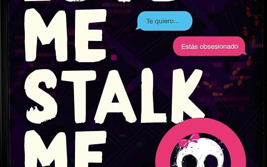 Love Me, Stalk Me. Amor al acecho