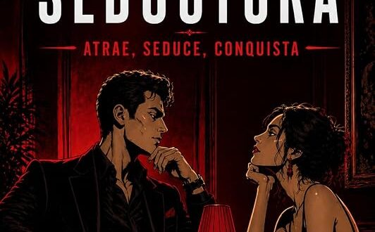 Mentalidad Seductora: Atrae, Seduce, Conquista
