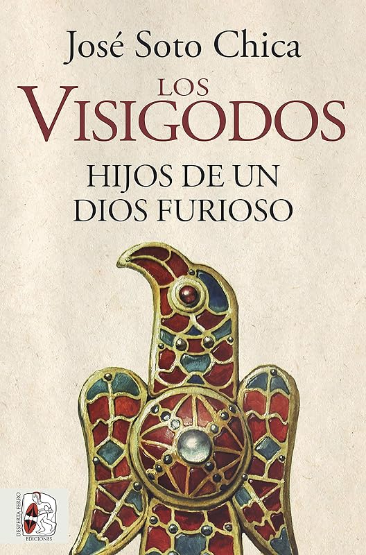 Los visigodos. Hijos de un dios furioso